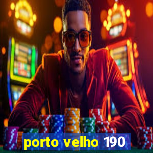 porto velho 190